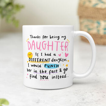 Personalised Funny Mug 'Thanks For Being My Daughter', 3 of 4