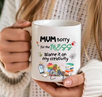 Mum, Sorry About The Mess Custom Mug, 5 of 6