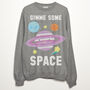 Gimme Some Space Women's Slogan Sweatshirt, thumbnail 5 of 6