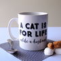 A Cat Is For Life Unlike A Husband Mug, thumbnail 1 of 2