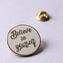 Believe In Yourself White And Gold Enamel Pin, thumbnail 2 of 8