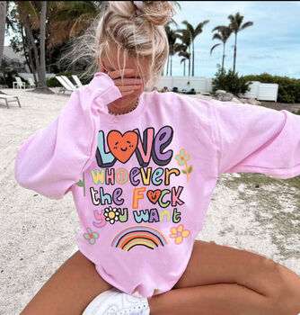 'Love Whoever The F*** You Want' Pride Sweatshirt, 3 of 5