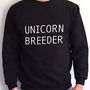 'Unicorn Breeder' Slogan Sweatshirt, thumbnail 2 of 3