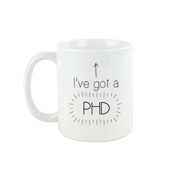 I've Got A Phd Graduation Mug, 5 of 7