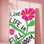 Live Life In Full Bloom Motivational Quote Poster, thumbnail 4 of 5