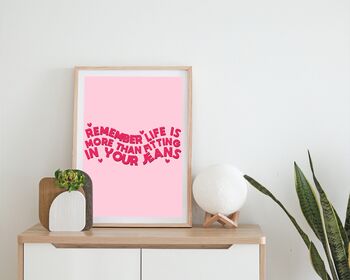 Remember Life Is More Than Fitting In Your Jeans Print, 3 of 5