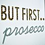 'But First Prosecco' Print, thumbnail 3 of 6