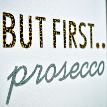 'But First Prosecco' Print, 3 of 6