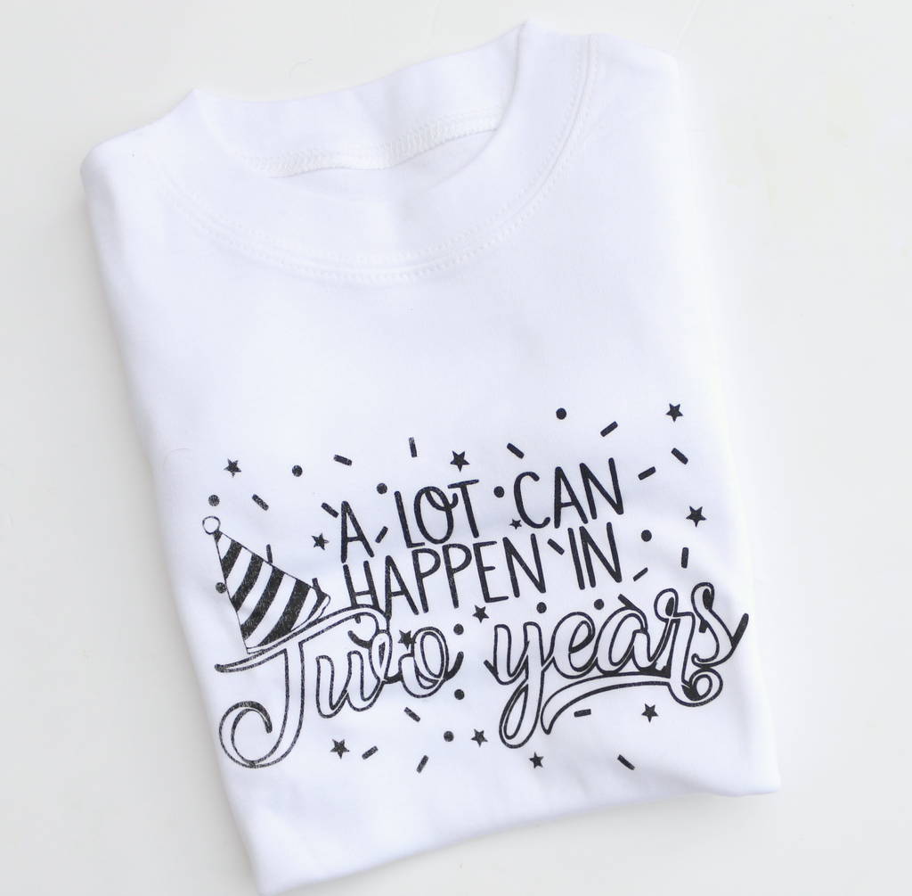 ' A Lot Can Happen In Two Years' 2nd Birthday T Shirt, 1 of 5