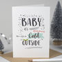 'Baby It's Bloody Freezing' Humour Christmas Card, thumbnail 1 of 3