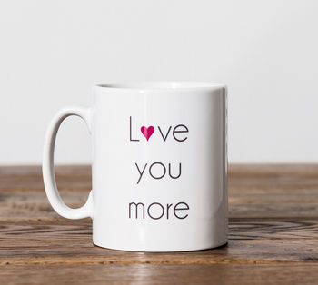 'Love You More' Ceramic Mug, 2 of 2