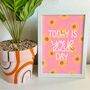 Today Is Your Day Positivity Print, thumbnail 1 of 3