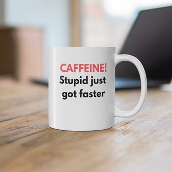 Stupid Just Got Faster Coffee Mug, 2 of 2