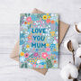 Floral Mother's Day Card 'Love You Mum', thumbnail 2 of 3