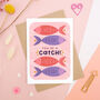 You're A Catch Card, thumbnail 2 of 7
