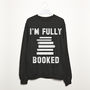 I'm Fully Booked Women’s Slogan Sweatshirt, thumbnail 2 of 3