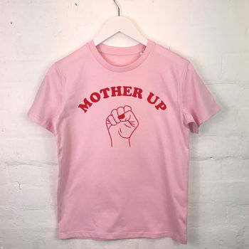 Mother Up! Feminist And Mother's Slogan T Shirt, 3 of 3