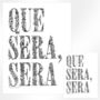 'Que Sera, Sera' Quote Print, thumbnail 3 of 11
