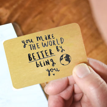 'You Make The World Better By Being You' Wallet Card, 4 of 9