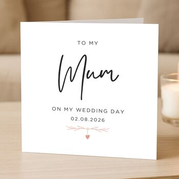Personalised Mother Of The Bride, To My Mum On My Wedding Day Card, 4 of 7