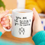 'You're The Sister I Got To Choose' Friendship Mug And Sweet Set, thumbnail 2 of 7