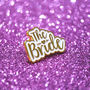 The Bride Wedding / Hen Party Enamel Lapel Pin Badge, thumbnail 3 of 7