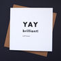 'Yay Brilliant! Well Done' Typographic Greetings Card, thumbnail 1 of 2
