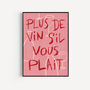 French Inspired More Wine Please Unframed Art Print, thumbnail 1 of 10