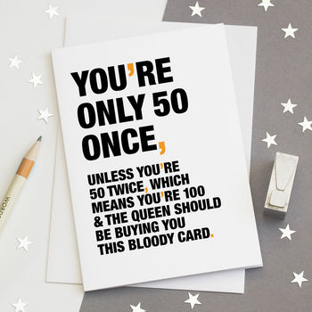 'you're only 50 once' funny 50th birthday card by wordplay design ...