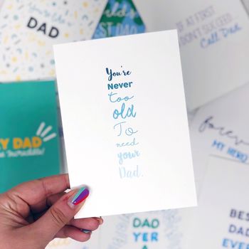 Father's Day Card 'Never Too Old To Need Your Dad', 4 of 4