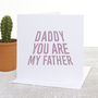 You Are My Father Father's Day Card, thumbnail 2 of 6