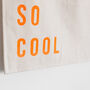 'You Are So Cool' Screenprinted Fabric Wall Hanging, thumbnail 3 of 3