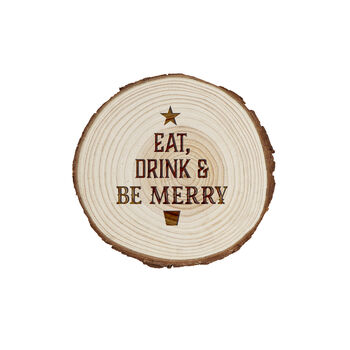 Eat Drink And Be Merry Coaster | Wooden Log Coaster | Christmas Table Decor | Festive Drink Coaster | Ideal Gift, 2 of 2