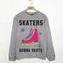 Skaters Gonna Skate Women's Slogan Sweatshirt, thumbnail 2 of 3