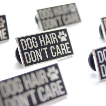 Dog Hair Don't Care Enamel Pin Badge, 3 of 3