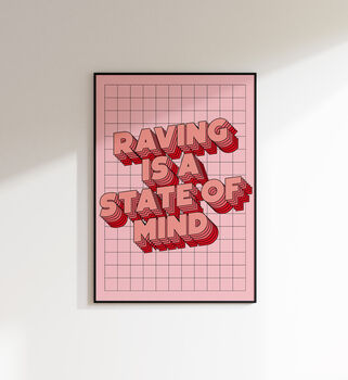 Raving Is A State Of Mind Print, 7 of 10