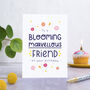 Blooming Marvellous Friend Birthday Card, thumbnail 2 of 7