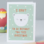 'I can't Bear to be without you' Christmas Card, thumbnail 1 of 3
