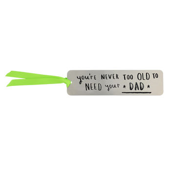 'Never Too Old To Need Your Dad' Bookmark, 6 of 10