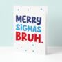 Merry Sigmas Bruh Christmas Card, thumbnail 1 of 3