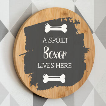 Personalised A Spoilt Dog Lives Here Sign, 4 of 7