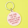 The Girl Of My Dreams Is Me With More Money Keytag, thumbnail 1 of 2