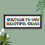 Welcome To Our Chaos Framed Typography Print, thumbnail 5 of 7