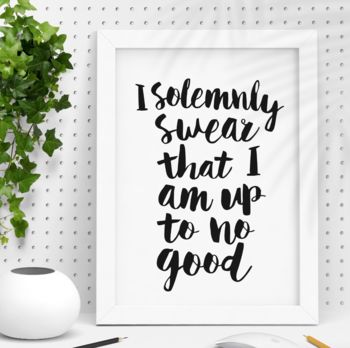 'I Solemnly Swear That I Am Up To No Good' Print, 2 of 6