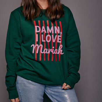 Personalised 'Damn I Love…' Slogan Christmas Sweatshirt, 11 of 11