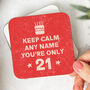 Personalised Coaster 'Keep Calm 21st Birthday', thumbnail 1 of 3