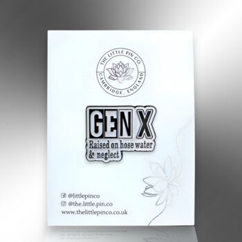 Gen X Raised On Hose Water And Neglect Enamel Pin, 5 of 9