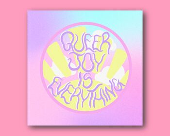 Queer Joy Is Everything Art Print, 2 of 3