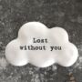 Lost Without You Pebble, thumbnail 1 of 4