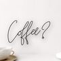 'Coffee?' Wire Sign, thumbnail 1 of 4